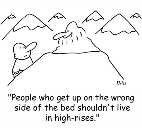 'People who get up on the wrong side of the bed shouldn't live in high-rises.'