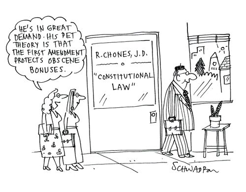 'He's in great demand. His pet theory is that the first amendment protects obscene bonuses.'