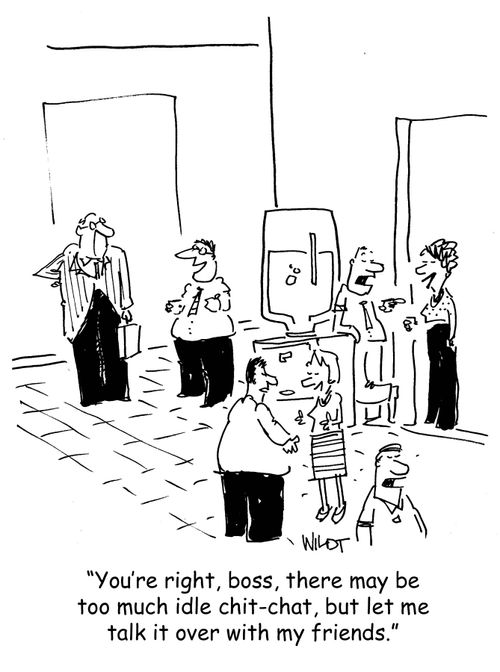 You're right, boss, there may be too much idle chit-chat, but let me talk it over with my friends.