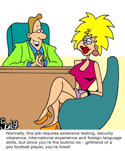 'Normally, this job requires extensive testing, security clearance, international experience and foreign language skills, but since you're the bulimic ex-girlfriend of a pro football player, you're hired.'
