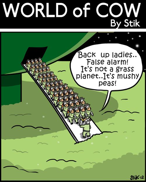 'Back up ladies.. False alarm! It's not a grass planet..It's mushy peas!'