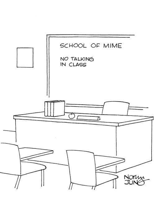 School of mime has notice on board: 'No talking in class.'