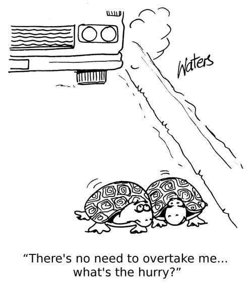 'There's no need to overtake me... what's the hurry?'