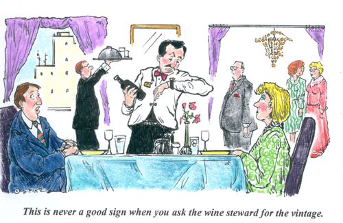 'This is never a good sign when you ask the wine steward for the vintage.'