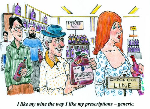 'I like my wine the way I like my prescriptions - generic.'