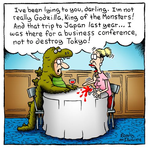 'I've been lying to you, darling. I'm not really Godzilla, King of the Monsters...'