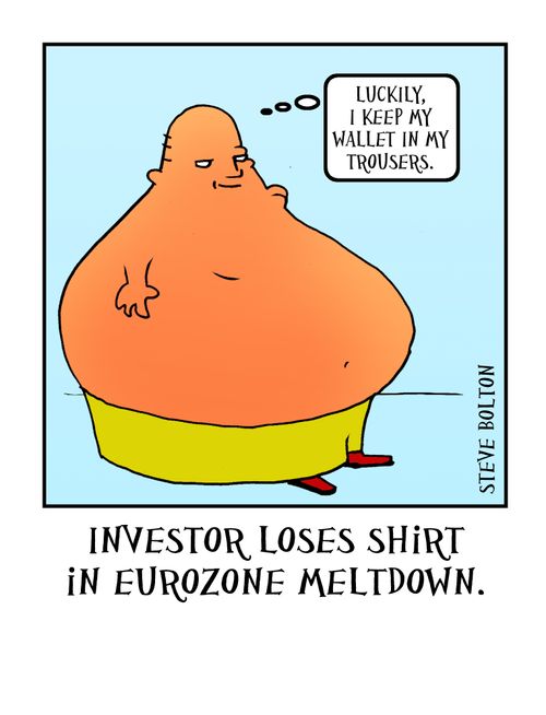 Investor loses shirt in Eurozone meltdown.
