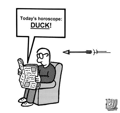 Today's horoscope: DUCK!