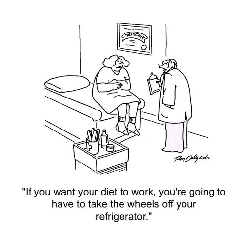 'If you want your diet to work, you're going to have to take the wheels off your refrigerator.'