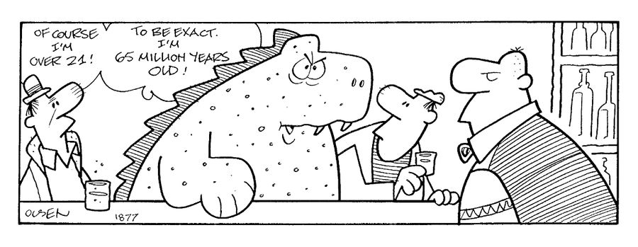 "...To be exact, I'm 65 million years old!"