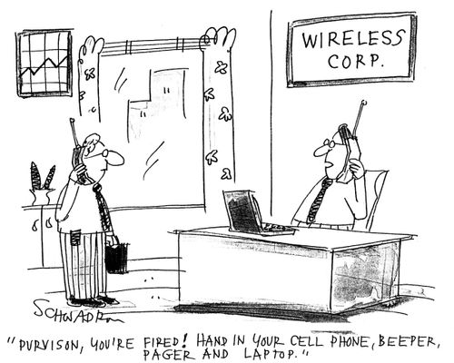 "Purvision, you're fired! Hand in your cell phone, beeper, pager and laptop."