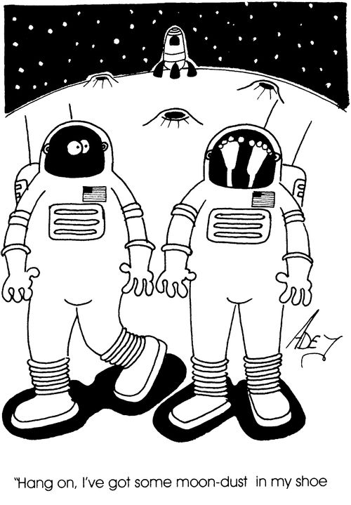 "Hang on, I've got some moon-dust in my shoe."