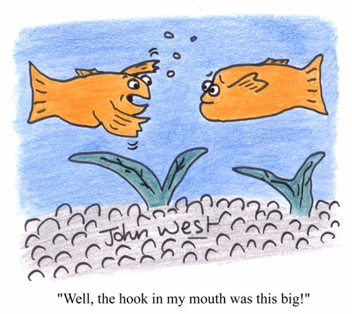 "Well, the hook in my mouth was this big"