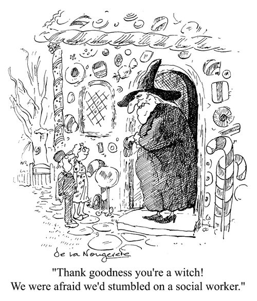 "Thank goodness you're a witch, we thought we'd stumbled on a social worker."