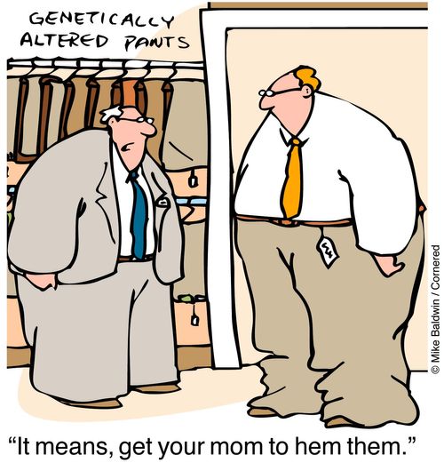 Genetically Modified Pants - "It means get your Mom to hem them."