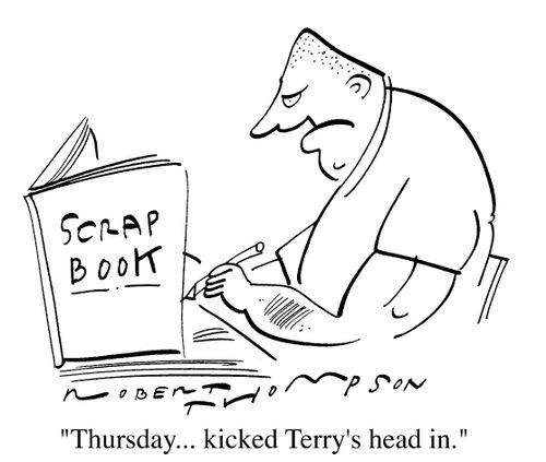 Scrap book - 'Thursday....kicked Terry's head in.'