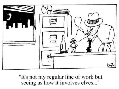 "It's not my usual line of work but seeing as how it involves Elves.."