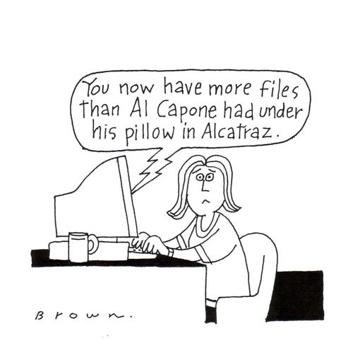 Computer announces to user: 'You now have more files than Al Capone had under his pillow in Alcatraz.'