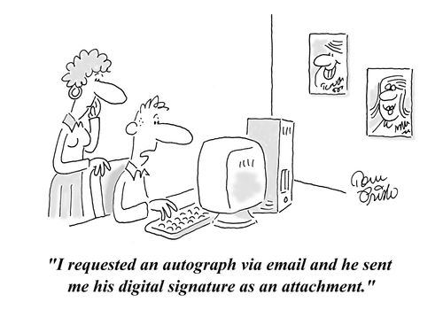 "I requested an autograph via email and he sent me his digital signature as an attachment."