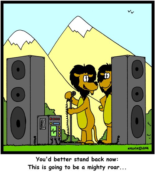 "You'd better stand back now: This is going to be a mighty roar..."