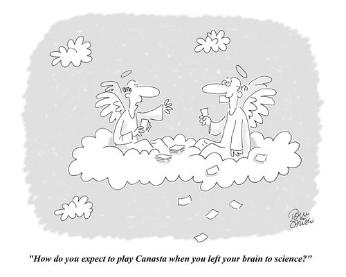 'How do you expect to play Canasta when you left your brain to science?'