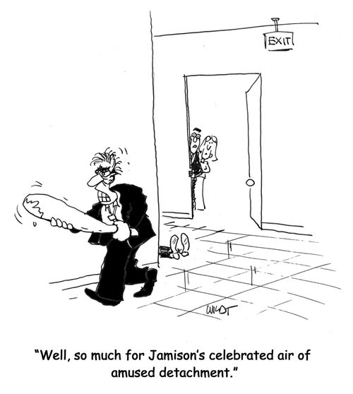 "Well, so much for Jamison's celebrated air of   amused detachment."