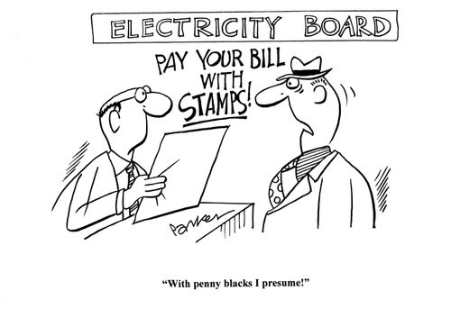 'With penny blacks I presume?'