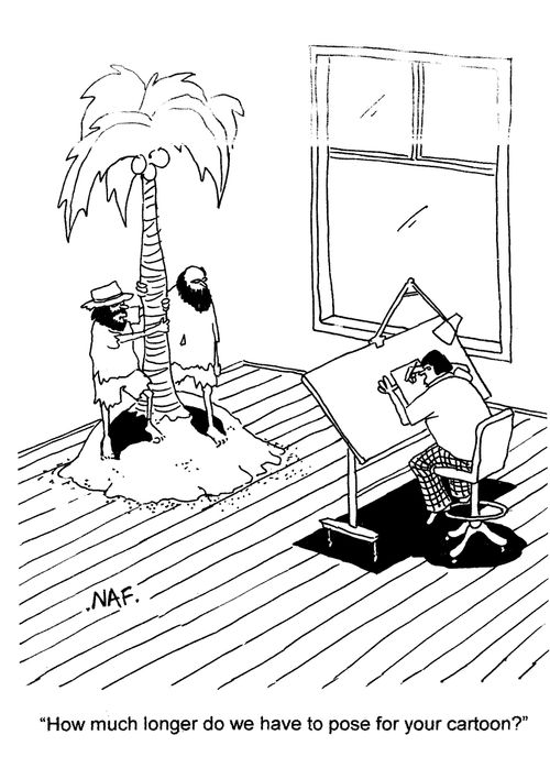 'How much longer do we have to pose for your cartoon?'