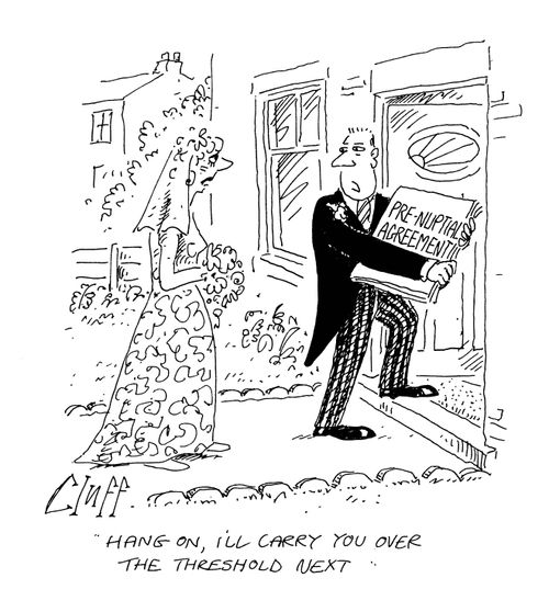 Pre-nuptial Agreement: 'Hang on, I'll carry you over the threshold next.'