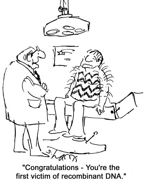 'Congratulations - you're the first victim of recombinant DNA.'
