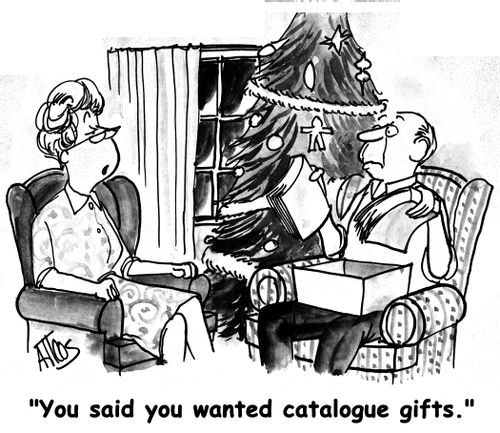 'You said you wanted catalogue gifts.'