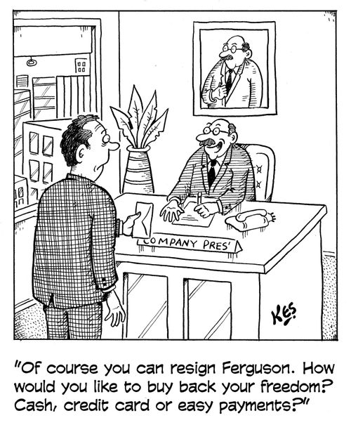 "Of course you can resign Ferguson. How would you like to buy back your freedom? Cash, credit card or easy payments?"
