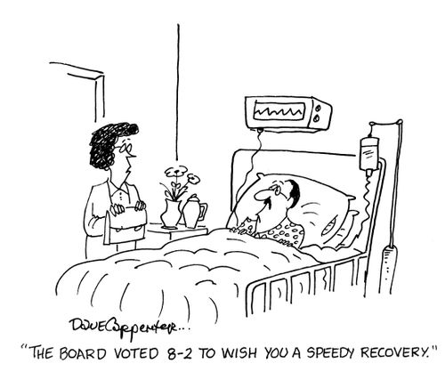'The board voted 8-2 to wish you a speedy recovery.'