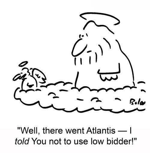 'Well, there went Atlantis -- I told You not to use low bidder!'