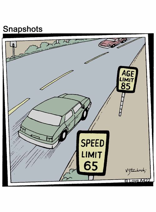 'Speed Limit 65' 'Age Limit 85'.