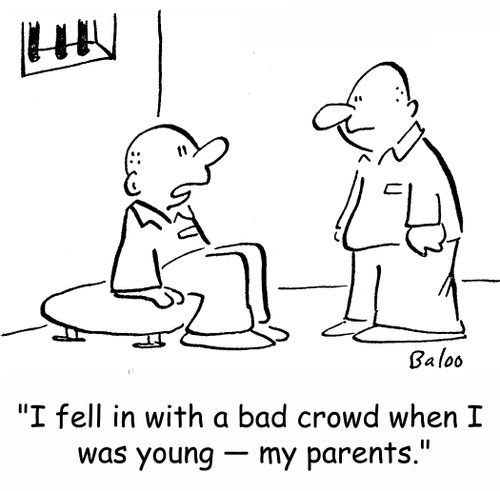 'I fell in with a bad crowd when I was young -- my parents.'
