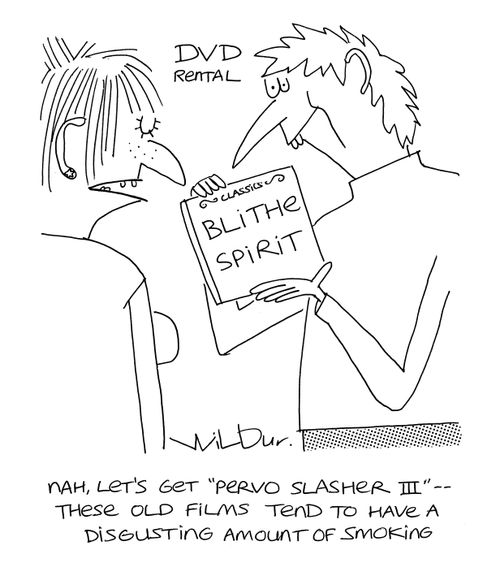 'Nah, let's get 'Slasher III' - these old films tend to have a disgusting amount of smoking.'