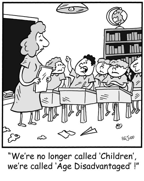 'We're no longer called 'Children', we're called 'Age Disadvantaged'!'