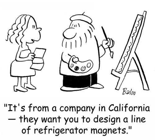 'It's from a company in California -- they want you to design a line of refrigerator magnets.'