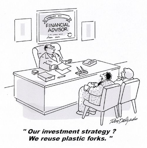 'Our investment strategy? We reuse plastic forks.'