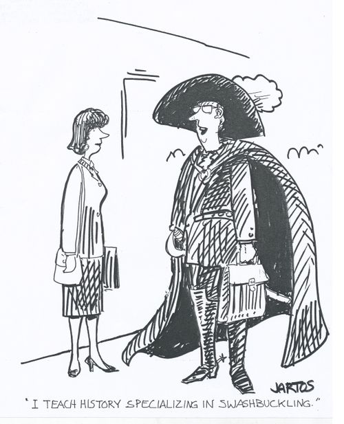 'I teach history specializing in swashbuckling.'