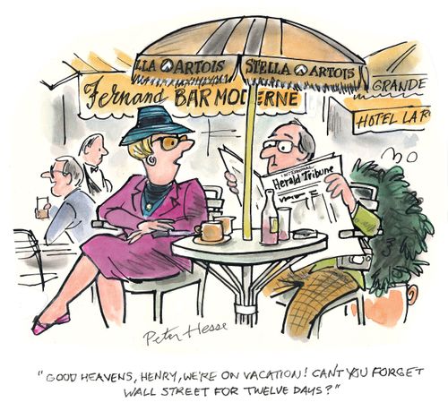 'Good heavens, Henry, we're on vacation! Can't you forget about Wall Street for twelve days?'