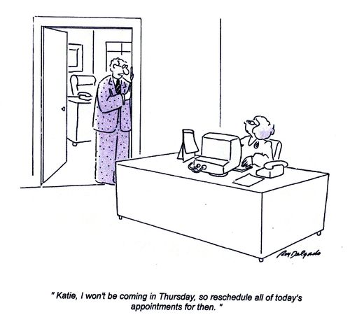 'Katie, I won't be coming in Thursday, so reschedule all of today's appointments for then.'