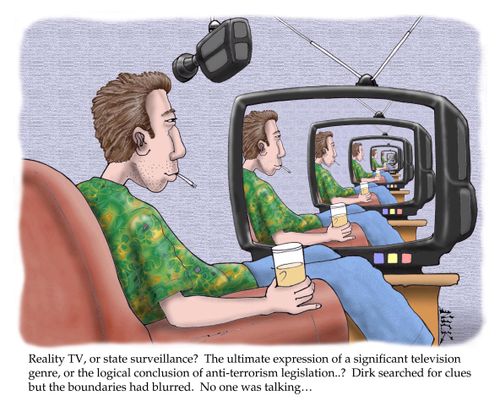Reality TV, or state surveillance? The ultimate expression of a signature television genre, or the logical conclusion of anti-terrorism legislation? Dirk searched for clues but the boundaries had blurred. No one was talking...