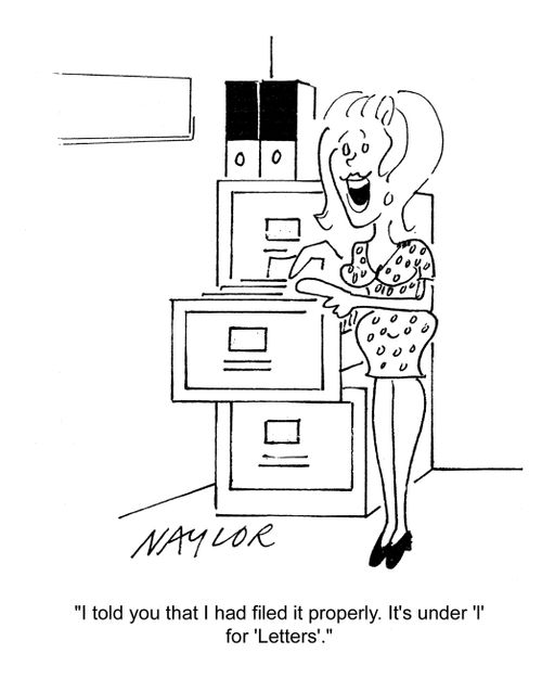 'I told you that I had filed it properly. It's under 'l' for 'letters'.'