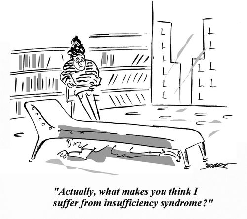 'Actually, what makes you think I suffer from insufficiency syndrome?'