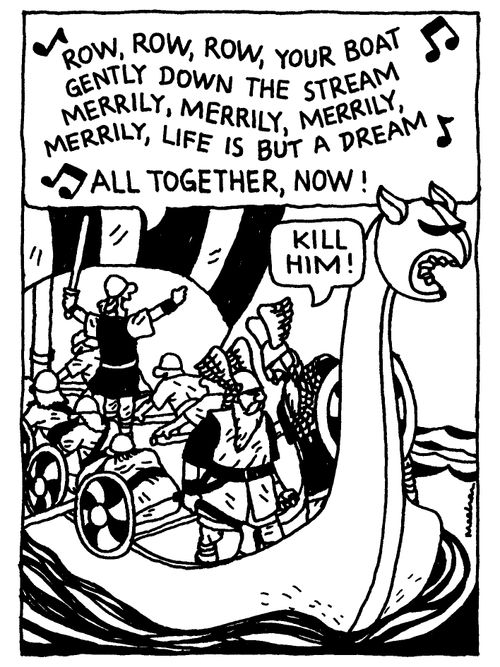 'Row, row, row your boat gently down the stream, merrily, merrily, merrily, life is but a dream. All together now!'