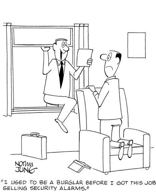 'I used to be a burglar before I got this job selling security alarms.'