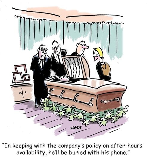 'In keeping with the company's policy on after-hours availability, he'll be buried with his phone.'