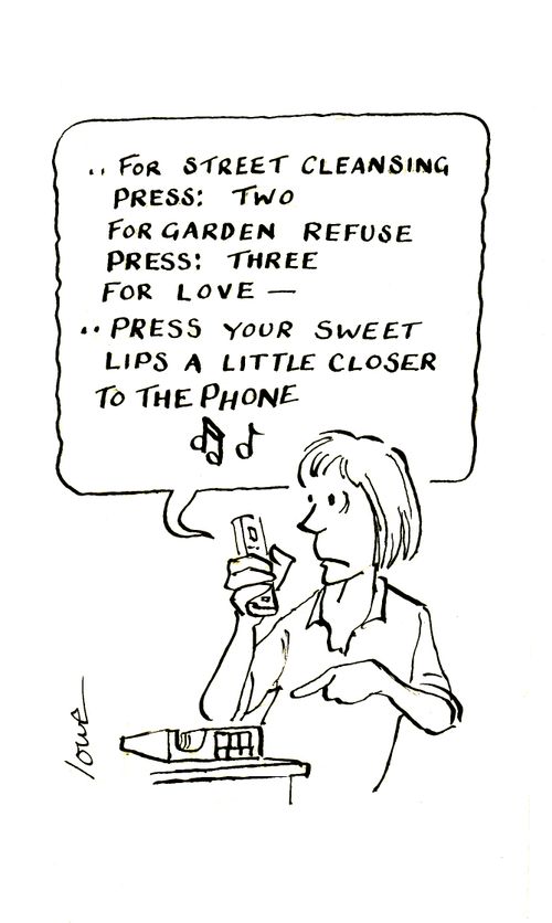 'For street cleansing press: Two. For garden refuse press: three. For Love - . . .Press your sweet lips a little closer to the phone.'